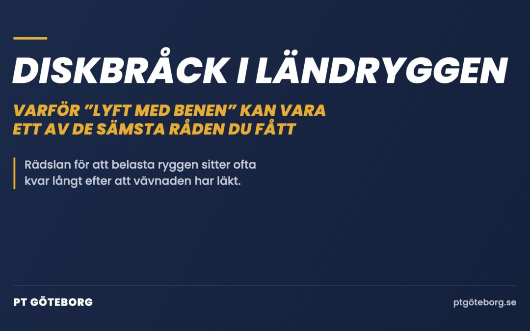 Diskbråck i ländryggen – varför ”lyft med benen” kan vara ett av de sämsta råden du fått